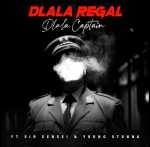 Dlala Regal – Dlala Captain [Edit] ft. Sir Sensei & Young Stunna