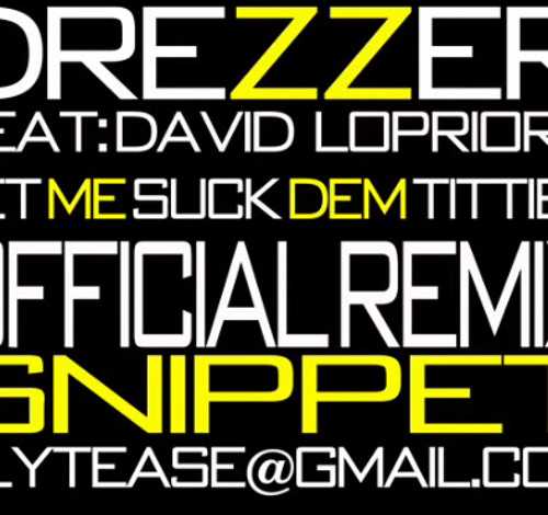 Drezzer & Danny Lopriore – Let Me Suck Your Titties Baby (TikTok)