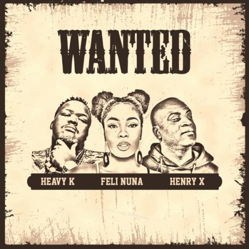 Heavy K, Feli Nuna & Henry X – Wanted