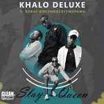 Khalo Deluxe – Slay Queen ft. DJ Mapawa, Robot boii & Hi Rocky