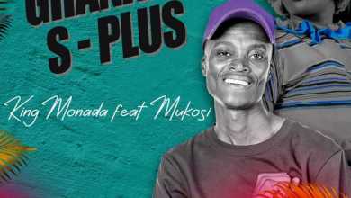 King Monada – Ghanama S-Plus ft. Mukosi