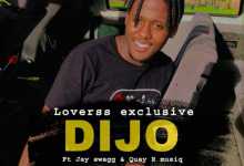 Loverss Exklusive – Dijo Ft. Jay Swagg & Quay R MusiQ