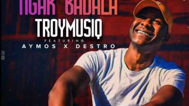 Troymusiq – Ngak’badala Ft. Aymos & Destro