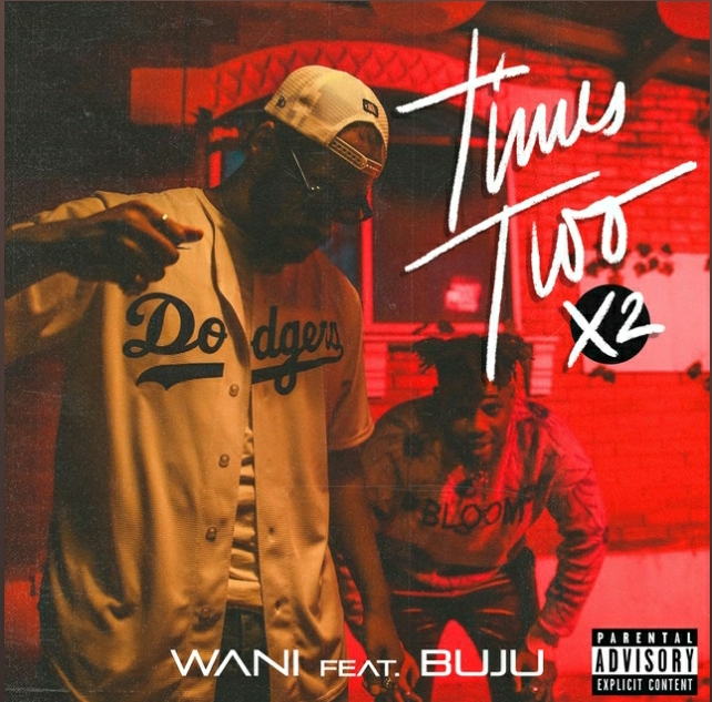 WANI – Times Two (X2) Ft. Buju