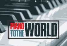 DJ Ace  - Piano To the World