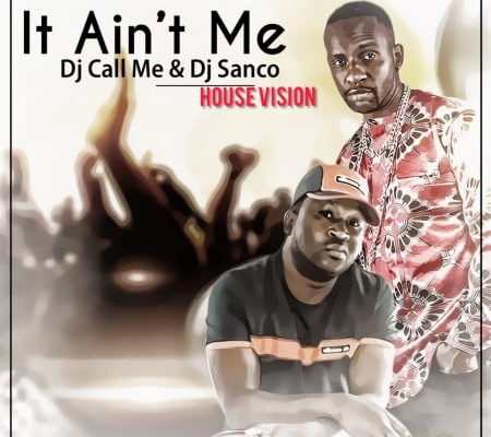 Dj Call Me &Amp; Dj Sunco – It Ain’t Me Remix 1