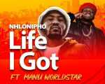 Nhlonipho – Life I Got ft. Manu WorldStar