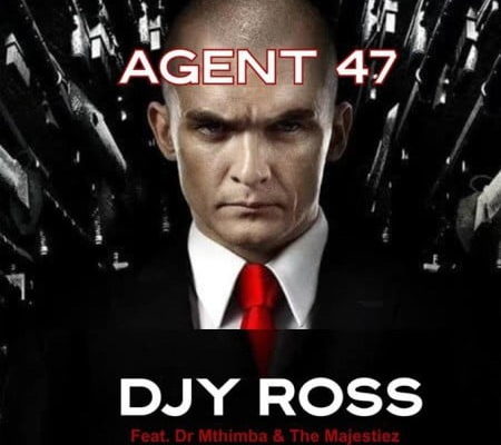 Djy Ross – Agent 47 Ft. Dr Mthimba &Amp; The Majestiez 1