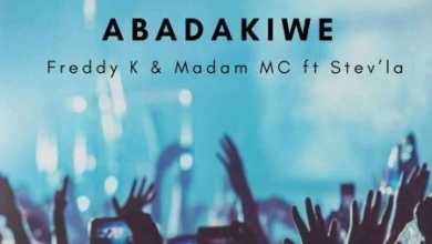 Freddy K – Abadakiwe Ft. Madam Mc &Amp; Stev’la 11