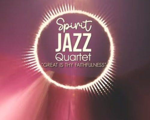 Spirit Of Praise – Spirit Jazz Quartet (Great Is Thy Faithfulness) 1