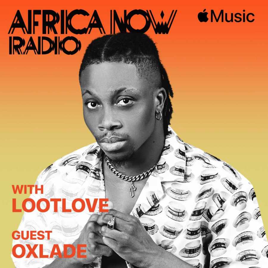 Apple Music’s Africa Now Radio With LootLove This Sunday With Oxlade