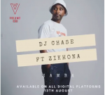 DJ Chase – Hamba Ft. Zikhona