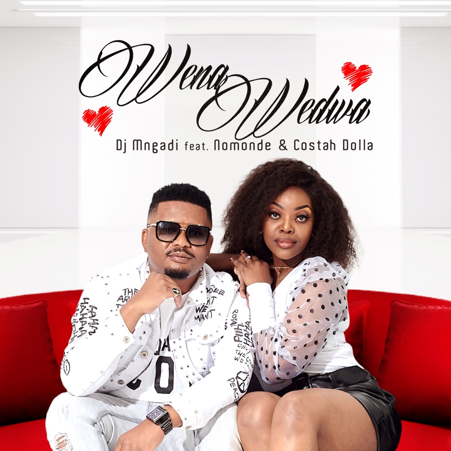 DJ Mngadi – Wena Wedwa ft. Nomonde & Costah Dolla