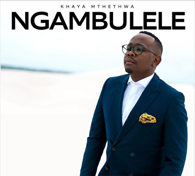 Khaya Mthethwa Announces Upcoming &Quot;Ngambulele&Quot; Release Date With Artwork 1