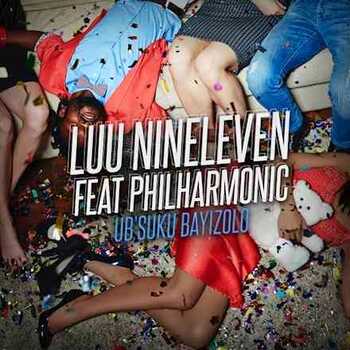 Luu Nineleven - Ub'Suku Bayizolo Ft. Philharmonic 1