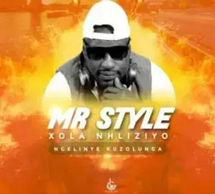 Mr Style – Xola Nhliziyo (Ngelinye Kuzolunga) 1