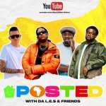 Watch Posted with Da L.E.S & Friends – EP 2 With Cassper Nyovest, Bobby Blanco, PH Raw X & Pambo