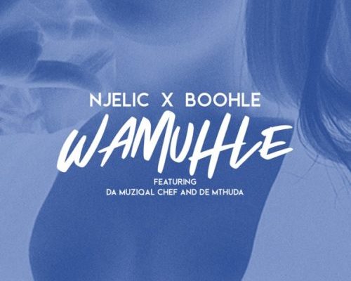 Da Muziqal Chef &Amp; De Mthuda - Wamuhle Ft. Njelic &Amp; Boohle 1