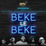 AyaProw – Beke Le Beke  Ft. Lolo Zozi, Kevi Kev, Eight08 & Beekay