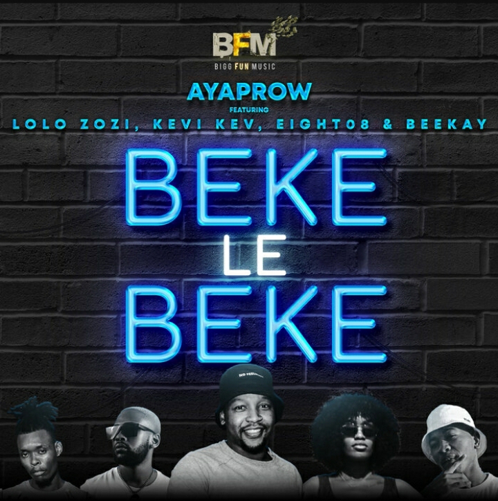 Ayaprow - Beke Le Beke Ft. Lolo Zozi, Kevi Kev, Eight08 &Amp; Beekay 1