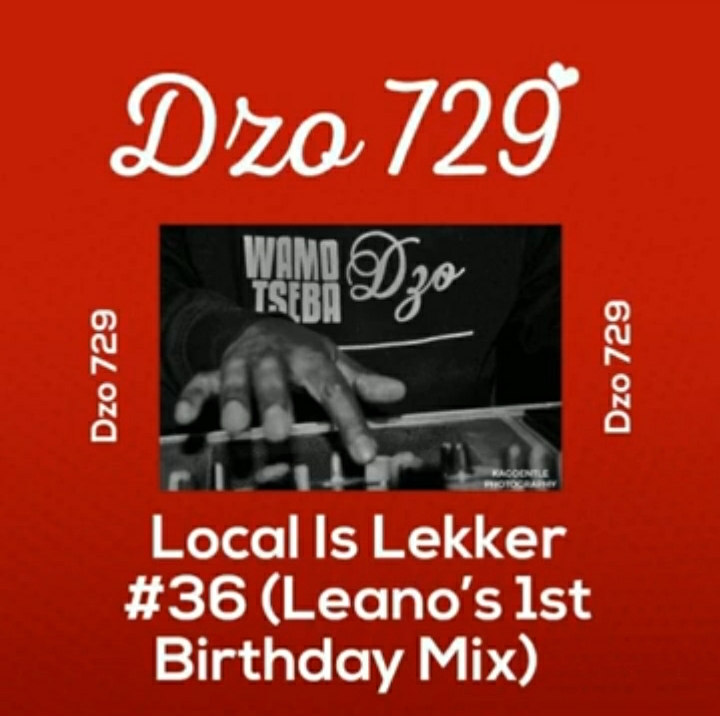 Dzo 729 – Local Is Lekker #36 (Leano’s 1St Birthday Mix) 1