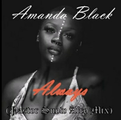 Amanda Black – Always (Pastor Snow Afro Mix)