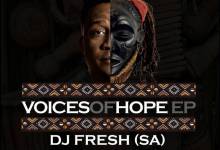 DJ Fresh SA - Voices Of Hope EP