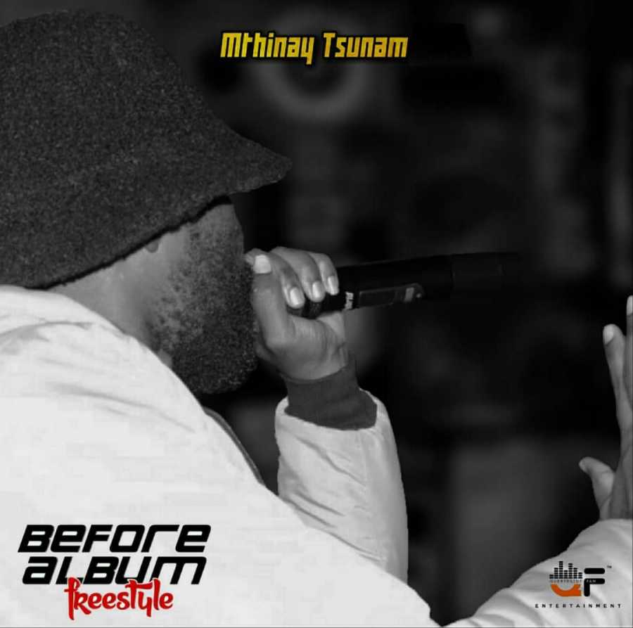Mthinay Tsunam – Before Album Freestyle