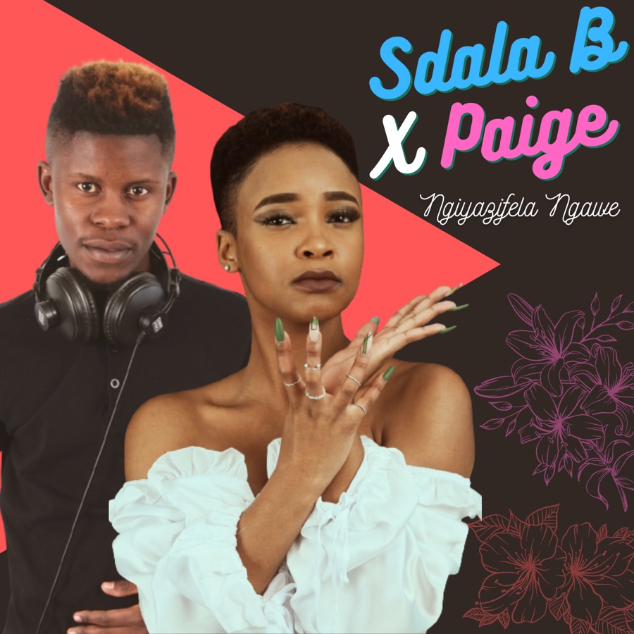 Sdala B &Amp; Paige – Ngiyazifela Ngawe 1