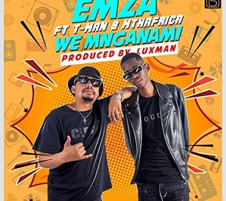 Emza – We Mnganam Ft. T-Man &Amp; Mthafrica 1