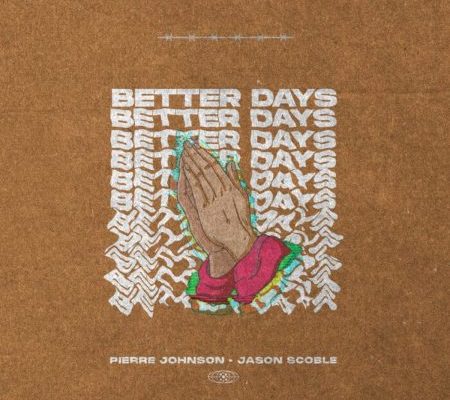 Pierre Johnson &Amp; Jason Scoble – Better Days 1