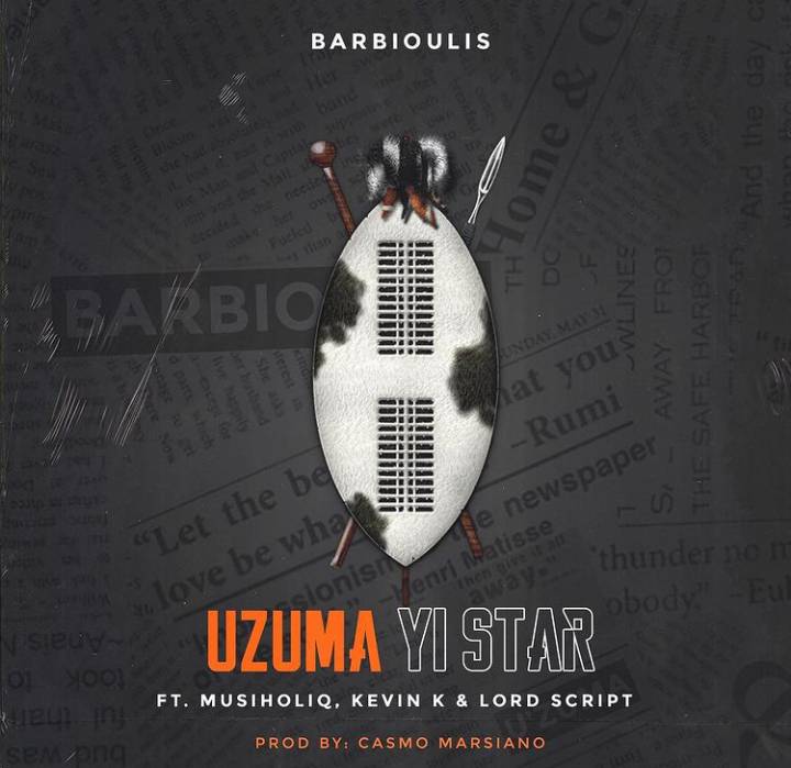 Barbioulis – Uzuma Yi Star Ft. Musiholiq, Kevin K, Lordscript