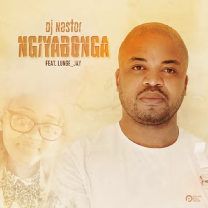 Dj Nastor – Ngiyabonga ft. Lunge_Jay