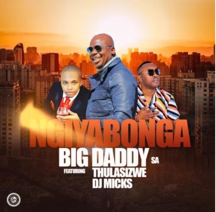 Big Daddy SA – Ngiyabonga ft. Thulasizwe & DJ Micks