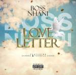 Boss Nhani – Love Letter Ft. Shabba & Thandile Sigabi