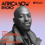 Apple Music’s Africa Now Radio With Lootlove This Sunday With De Mthuda