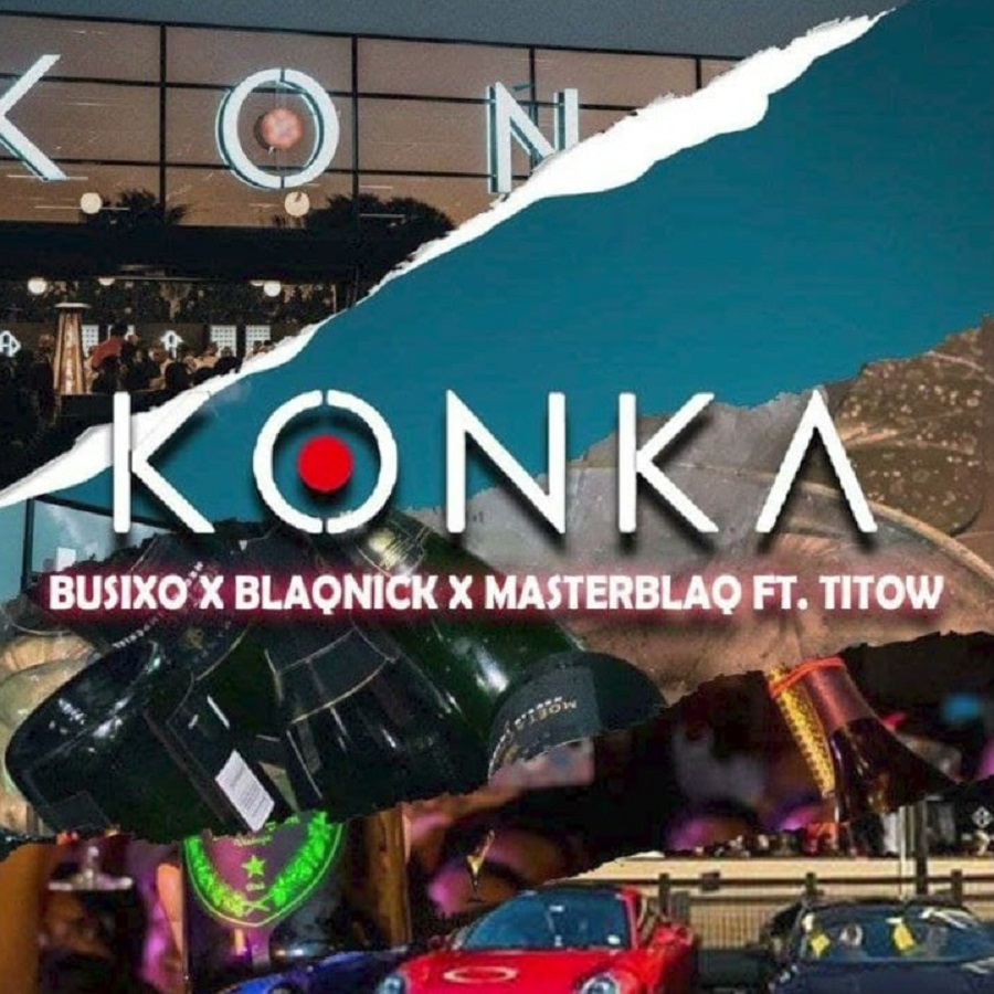 BusiXO, Blaqnick & MasterBlaq – Konka ft. Titow