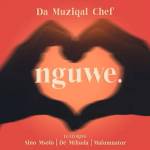 Da Muziqal Chef – Uguwe Ft. Sino Msolo, De Mthuda, Malumnator