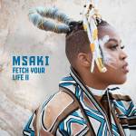 Msaki – Fetch Your Life II (Acoustic Version)