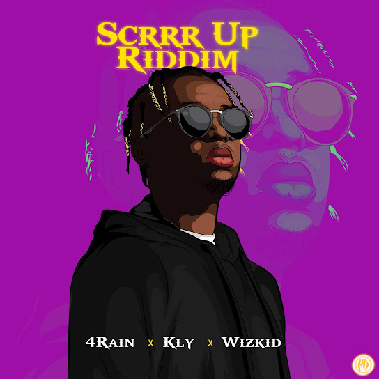 4Rain, Kly & Wizkid – Scrrr Up Riddim