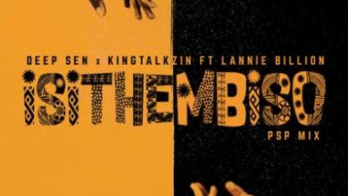 Deep Sen &Amp; Kingtalkzin – Isithembiso (Psp Mix) Ft. Lannie Billion 10