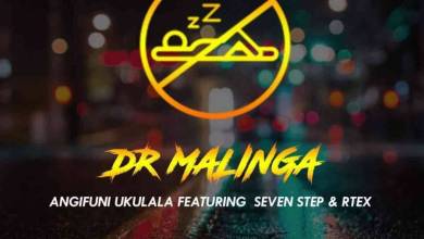 Dr Malinga – Angifuni Ukulala Ft. Seven Step & Rtex