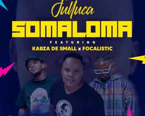 Julluca – Somaloma Ft. Kabza De Small &Amp; Focalistic 1
