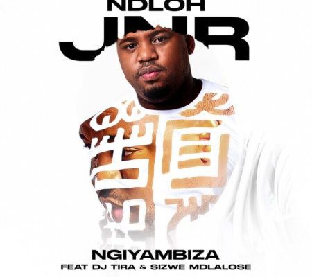 Ndloh Jnr – Ngiyambiza Ft. DJ Tira & Sizwe Mdlalose