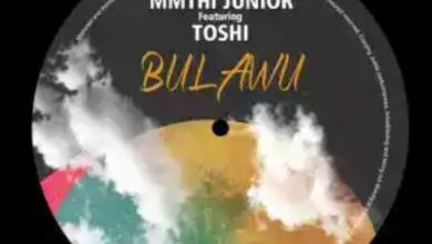 Mmthi Junior – Bulawu Ft. Toshi 1