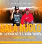 Leon Lee & MJ Da Vocalist – Sala Mjolo Ft. DJ Active Khoisan & Seven Step