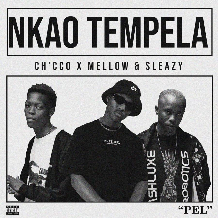 Ch’cco & Mellow & Sleazy – Nkao Tempela