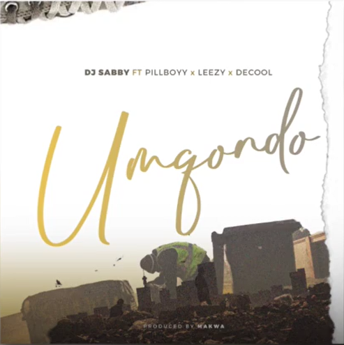 DJ Sabby – Umqondo Ft. Pillboyy, Leezy & DaCool