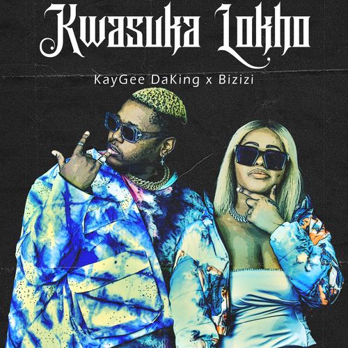 KayGee Daking & Bizizi – Kwasuka Lokho EP