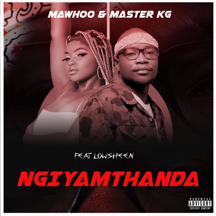 Mawhoo &Amp; Master Kg - Ngiyamthanda Ft. Lowsheen 1
